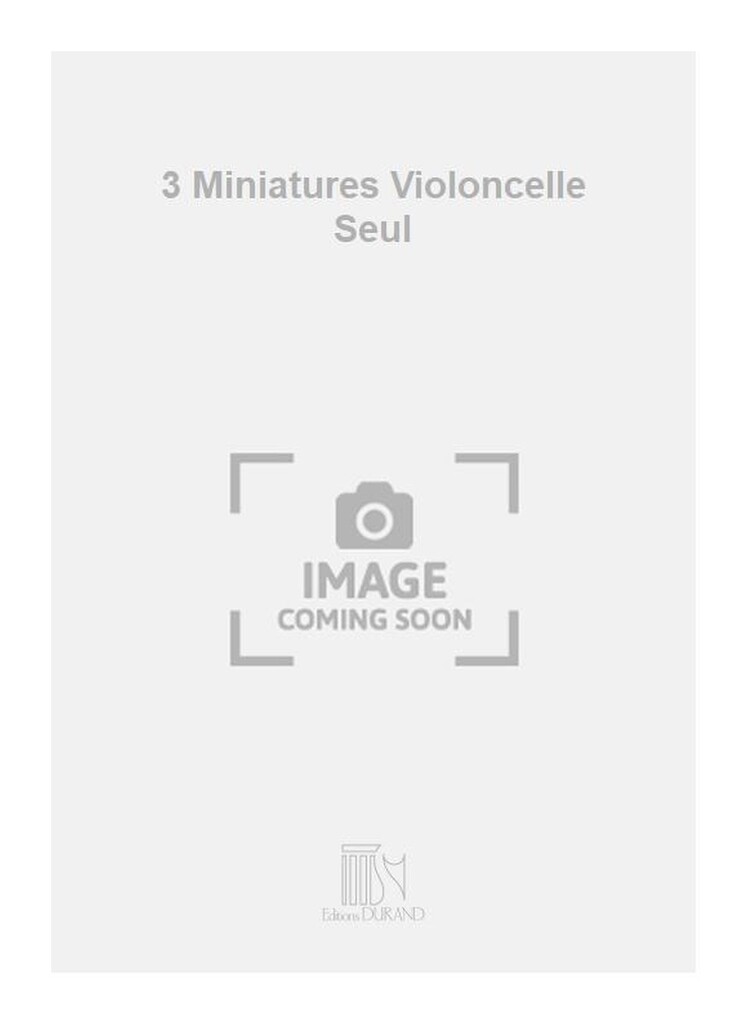 3 Miniatures Violoncelle Seul